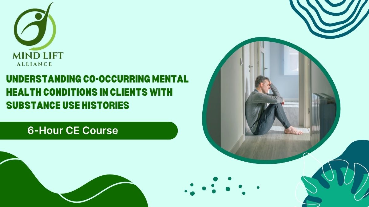 6-Hour CE Course Understanding Co-Occurring Mental Health Conditions in Clients With Substance Use Histories