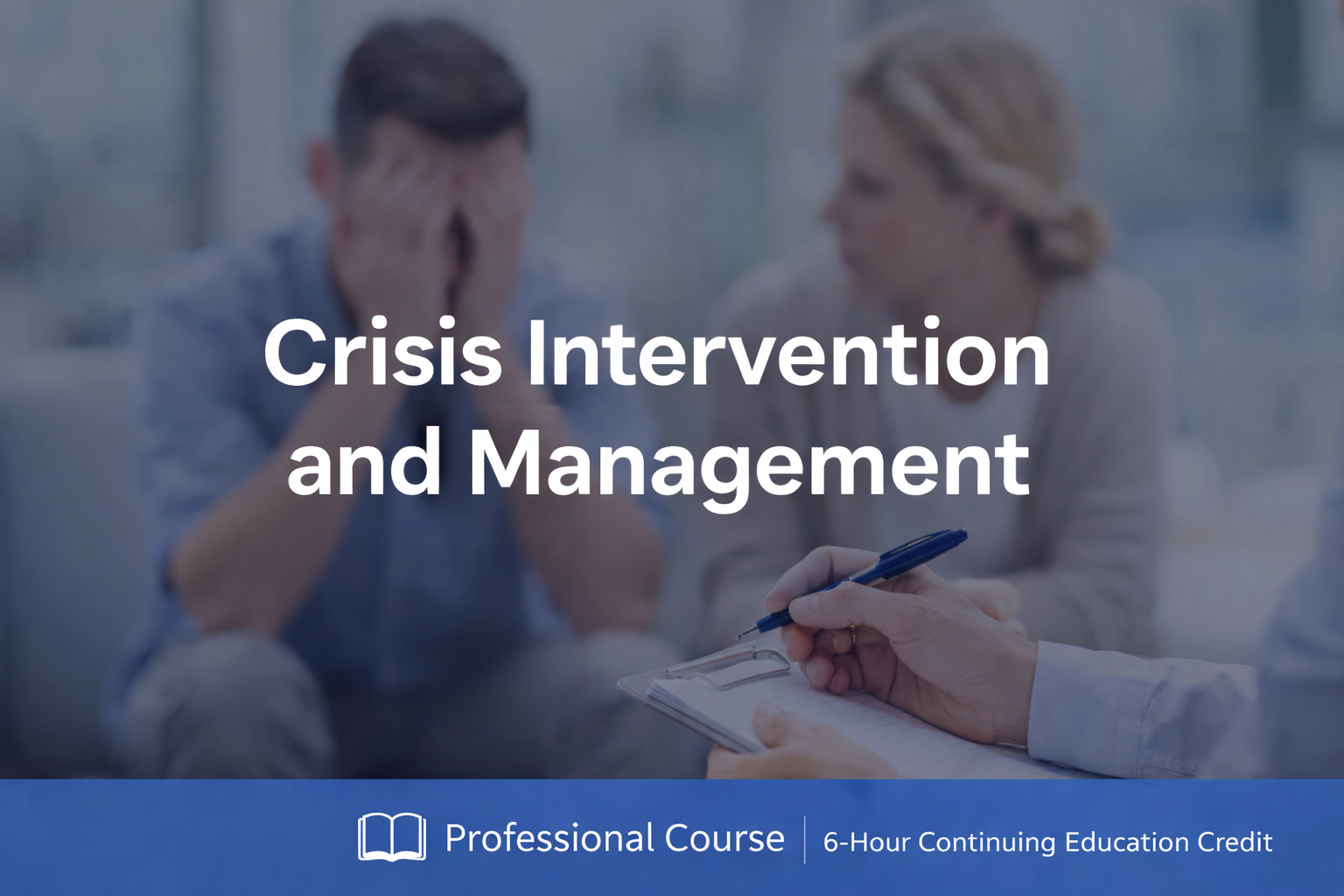 Crisis Intervention & Management-6 Hours CE